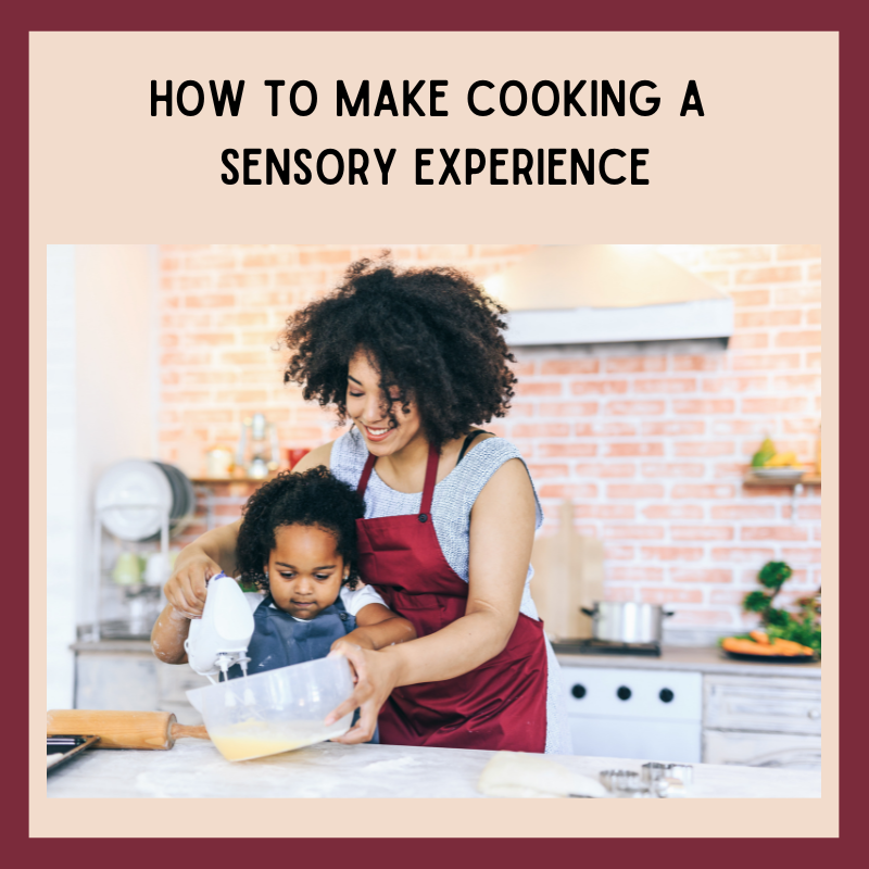 How To Make Cooking a Sensory Experience