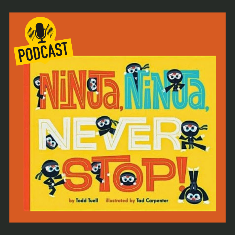 Interview with Literacy Advocate Todd Tuell, Author of Ninja, Ninja, Never Stop