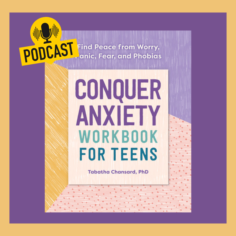 Interview with Tabatha Chansard, PhD, Author of Conquer Anxiety Workbook for Teens
